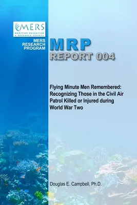 Spomienky na lietajúcich miniaturistov: Uznanie tých, ktorí boli počas druhej svetovej vojny zabití alebo zranení v Civilnej leteckej hliadke - Flying Minute Men Remembered: Recognizing Those in the Civil Air Patrol Killed or Injured During World War Two