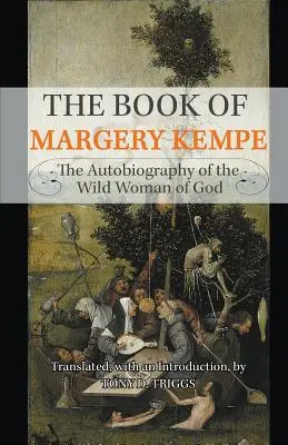 Kniha Margery Kempe: Autobiografia divokej Božej ženy - The Book of Margery Kempe: The Autobiography of the Wild Woman of God