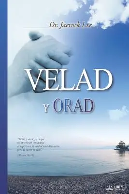Velad y Orad: Bdejte a modlite sa (španielsky) - Velad y Orad: Keep Watching and Praying (Spanish)