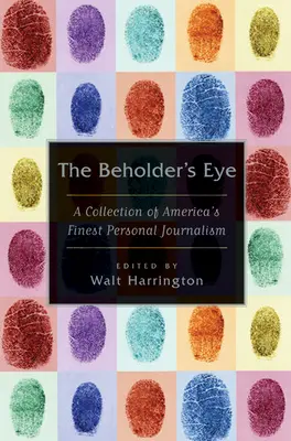 Oko pozorovateľa: Zbierka najlepšej americkej osobnej žurnalistiky - The Beholder's Eye: A Collection of America's Finest Personal Journalism