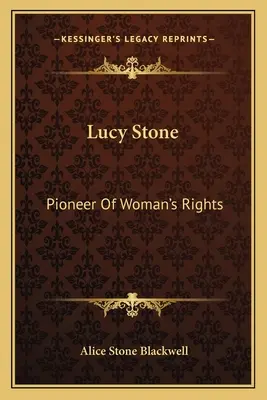 Lucy Stoneová: Priekopníčka práv žien - Lucy Stone: Pioneer Of Woman's Rights