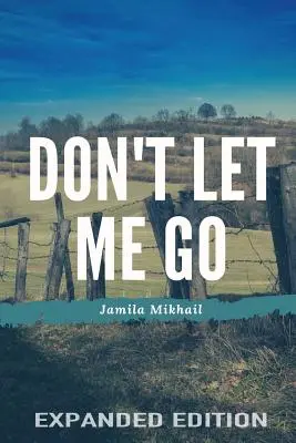 Nenechaj ma odísť (rozšírené vydanie) - Don't Let Me Go (Expanded Edition)