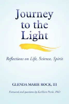 Cesta k svetlu: Úvahy o živote, vede a duchu - Journey to the Light: Reflections on Life, Science, Spirit