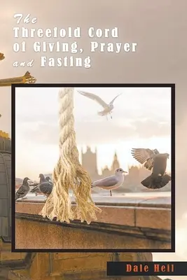Trojitá šnúra dávania, modlitby a pôstu - The Threefold Cord of Giving, Prayer and Fasting