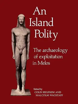 Ostrovná politika: Archeológia vykorisťovania v Melose - An Island Polity: The Archaeology of Exploitation in Melos