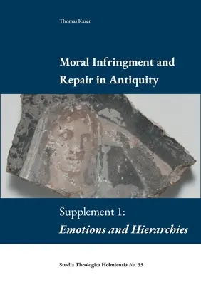 Morálne porušenie a náprava v staroveku: Emocie a hierarchie: Dodatok 1: Emocie a hierarchie - Moral Infringement and Repair in Antiquity: Supplement 1: Emotions and Hierarchies