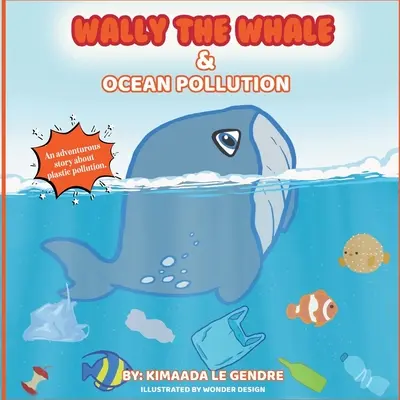 Veľryba Wally a znečistenie oceánov: Naturebella's Kids Books Earth Series - Wally The Whale & Ocean Pollution: Naturebella's Kids Books Earth Series