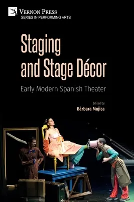 Inscenácie a scénické dekorácie: Španielske divadlo raného novoveku - Staging and Stage Dcor: Early Modern Spanish Theater