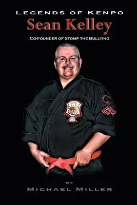 Legendy Kenpo: Sean Kelley: Spoluzakladateľ organizácie Stomp the Bullying - Legends of Kenpo: Sean Kelley: Co-Founder of Stomp the Bullying