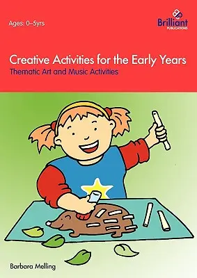 Tvorivé aktivity pre deti v ranom veku - tematické výtvarné a hudobné aktivity - Creative Activities for the Early Years - Thematic Art and Music Activities