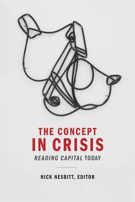 Koncept v kríze: Čítanie kapitálu dnes - The Concept in Crisis: Reading Capital Today