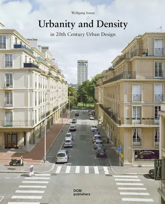 Urbanita a hustota: V urbanistickom dizajne 20. storočia - Urbanity and Density: In 20th-Century Urban Design