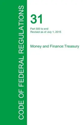 Kódex federálnych predpisov Hlava 31, zväzok 3, 1. júla 2015 - Code of Federal Regulations Title 31, Volume 3, July 1, 2015