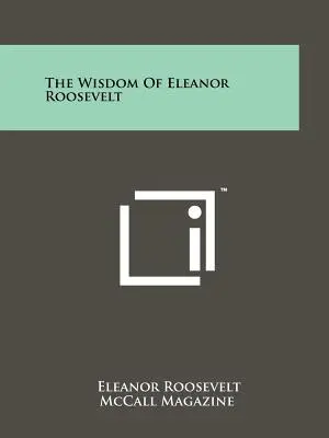 Múdrosť Eleanor Rooseveltovej - The Wisdom Of Eleanor Roosevelt