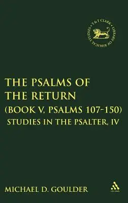 Žalmy o návrate (V. kniha, Žalmy 107-150): Žalmy o návrate: Štúdie o žaltári, IV - The Psalms of the Return (Book V, Psalms 107-150): Studies in the Psalter, IV