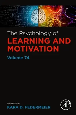 Psychológia učenia a motivácie: Zväzok 74: Motivácia a motivácia - The Psychology of Learning and Motivation: Volume 74