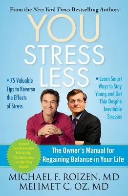 You: Menej stresu: Príručka majiteľa na obnovenie rovnováhy vo vašom živote - You: Stress Less: The Owner's Manual for Regaining Balance in Your Life