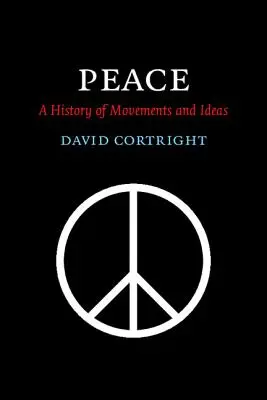 Mier: História hnutí a myšlienok - Peace: A History of Movements and Ideas