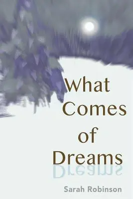 Čo prichádza zo snov - What Comes of Dreams