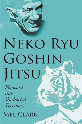 Neko Ryu Goshin Jitsu: Vydajte sa do neprebádaného teritória - Neko Ryu Goshin Jitsu: Forward into Uncharted Territory