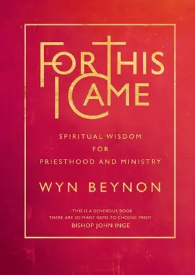 Pre toto som prišiel: Duchovná múdrosť pre kňazstvo a službu - For This I Came: Spiritual Wisdom for Priesthood and Ministry
