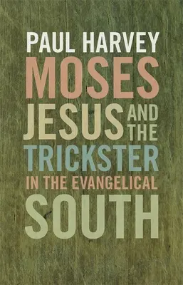 Mojžiš, Ježiš a trickster na evanjelickom juhu - Moses, Jesus, and the Trickster in the Evangelical South