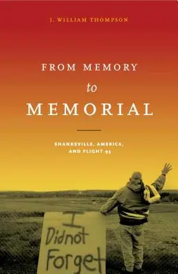 Od spomienky k pamätníku: Shanksville, Amerika a let 93 - From Memory to Memorial: Shanksville, America, and Flight 93