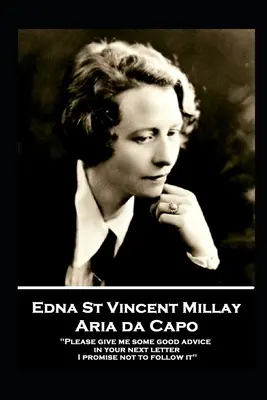 Edna St Vincent Millay - Aria da Capo: V ďalšom liste mi, prosím, dajte nejakú dobrú radu. Sľubujem, že sa ňou nebudem riadiť.