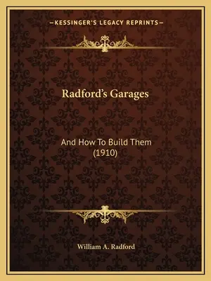 Radfordove garáže: A ako ich stavať (1910) - Radford's Garages: And How To Build Them (1910)