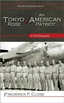 Tokijská ruža / Americký patriot: Dvojitý životopis - Tokyo Rose / An American Patriot: A Dual Biography