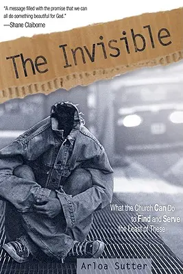 Neviditeľné: Čo môže cirkev urobiť, aby našla a slúžila tým najmenším - The Invisible: What the Church Can Do to Find and Serve the Least of These