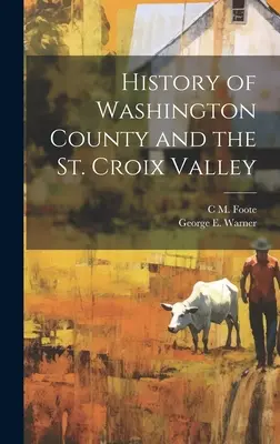 História okresu Washington a údolia St. Croix - History of Washington County and the St. Croix Valley