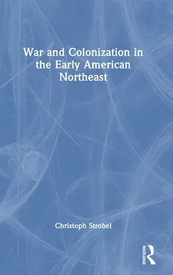 Vojna a kolonizácia na začiatku amerického severovýchodu - War and Colonization in the Early American Northeast