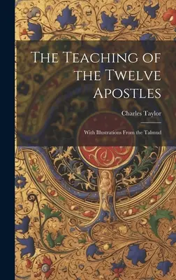 Učenie dvanástich apoštolov: S ilustráciami z Talmudu - The Teaching of the Twelve Apostles: With Illustrations From the Talmud