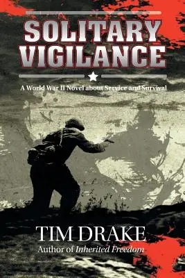 Osamelá bdelosť: A World War II Novel about Service and Survival (Román o službe a prežití počas druhej svetovej vojny) - Solitary Vigilance: A World War II Novel about Service and Survival