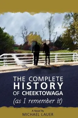 Kompletná história mesta Cheektowaga (ako si ju pamätám) - The Complete History of Cheektowaga (As I Remember It)