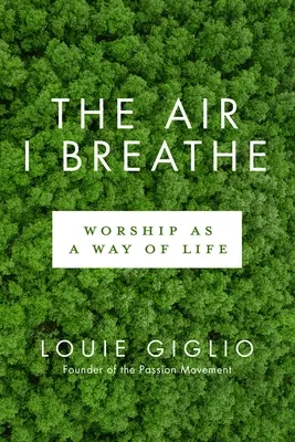 Vzduch, ktorý dýcham: Uctievanie ako spôsob života - The Air I Breathe: Worship as a Way of Life