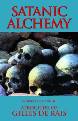 Satanská alchýmia: Zverstvá Gillesa de Raisa - Satanic Alchemy: Atrocities of Gilles de Rais