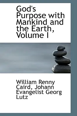 Boží zámer s ľudstvom a Zemou, I. diel - God's Purpose with Mankind and the Earth, Volume I
