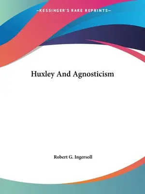 Huxley a agnosticizmus - Huxley And Agnosticism