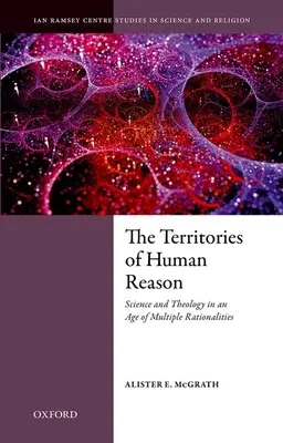 Územia ľudského rozumu: Veda a teológia vo veku viacerých racionalít - The Territories of Human Reason: Science and Theology in an Age of Multiple Rationalities
