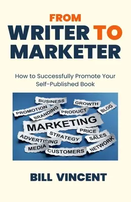 Od spisovateľa k marketérovi: Ako úspešne propagovať svoju knihu vydanú vlastným nákladom - From Writer to Marketer: How to Successfully Promote Your Self-Published Book