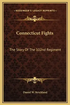 Connecticutské boje: Príbeh 102. pluku - Connecticut Fights: The Story Of The 102nd Regiment