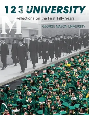 1 2 3 Univerzita: Úvahy o prvých päťdesiatich rokoch Univerzity Georgea Masona - 1 2 3 University: Reflections on the First Fifty Years of George Mason University