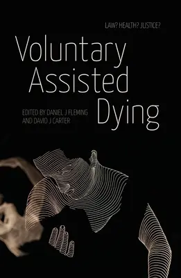 Dobrovoľné asistované umieranie: Právo? Zdravie? Spravodlivosť? - Voluntary Assisted Dying: Law? Health? Justice?
