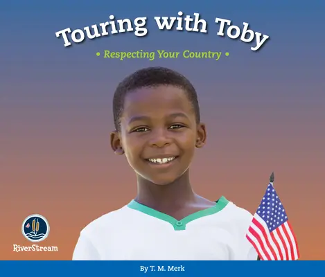 Rešpekt! Výlet s Tobym: Rešpektovanie svojej krajiny - Respect!: Touring with Toby: Respecting Your Country