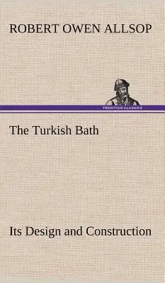 Turecké kúpele, ich dizajn a konštrukcia - The Turkish Bath Its Design and Construction
