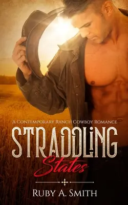 Roztiahnuté štáty: Súčasná rančerská kovbojská romanca - Straddling States: A Contemporary Ranch Cowboy Romance