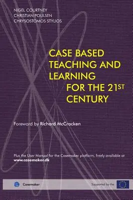 Prípadové vyučovanie a učenie pre 21. storočie - Case Based Teaching and Learning For The 21st Century