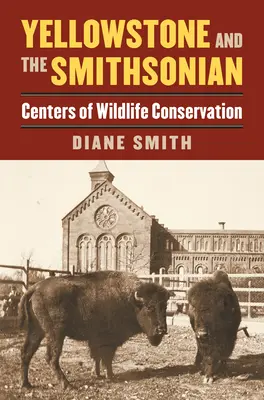Yellowstone a Smithsonian: Centrá ochrany divokej prírody - Yellowstone and the Smithsonian: Centers of Wildlife Conservation